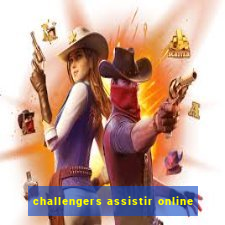 challengers assistir online